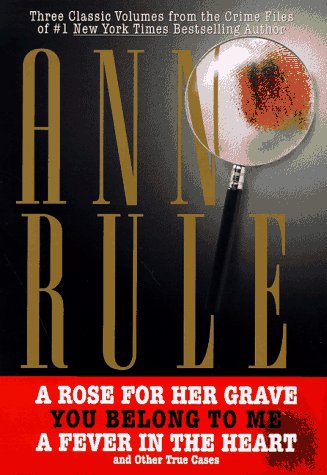 A Rose for Her Grave, You Belong to Me, a Fever in the Heart and Other True Cases - Click to Buy