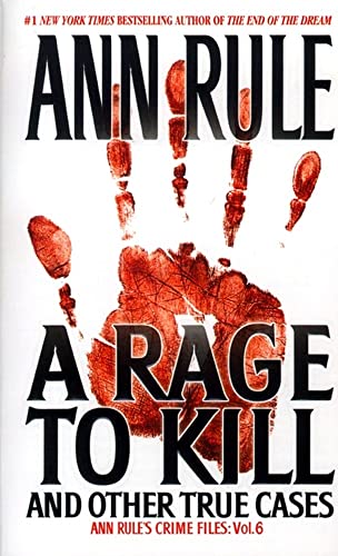 A Rage To Kill and Other True Cases: Anne Rule's Crime Files, Vol. 6 (Volume 6) (Ann Rule's Crime Files) - Click to Buy