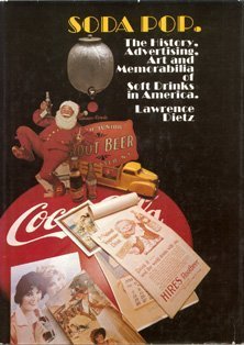 Soda Pop: The History, Advertising, Art, and Memorabilia of Soft Drinks in America - Click to Buy