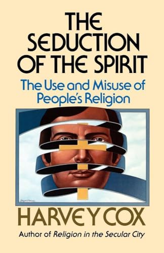 Seduction of the Spirit: The Use and Misuse of People's Religion - Click to Buy