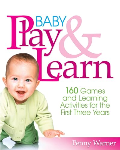 Baby Play And Learn: 160 Games and Learning Activities for the First Three Years - Click to Buy