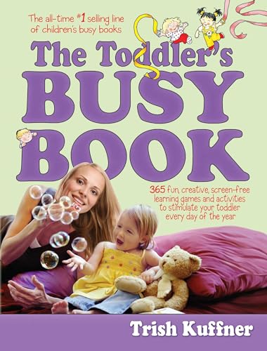 The Toddler's Busy Book: 365 Fun, Creative, Screen-Free Learning Games and Activities to Stimulate Your Toddler Every Day of the Year - Click to Buy