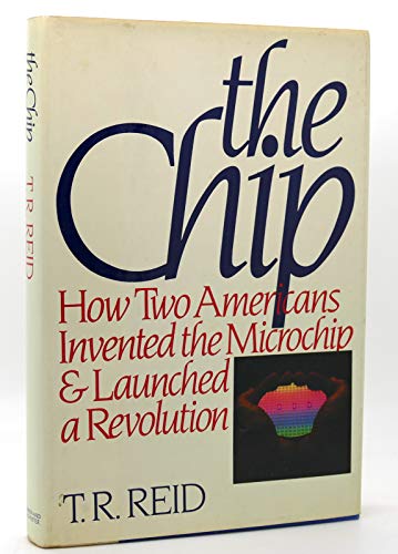 The Chip: How Two Americans Invented the Microchip and Launched a Revolution - Click to Buy
