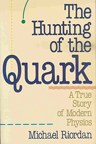 The Hunting of the Quark: A True Story of Modern Physics (Touchstone Book) - Click to Buy
