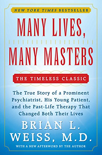 Many Lives, Many Masters: The True Story of a Prominent Psychiatrist, His Young Patient, and the Past-Life Therapy That Changed Both Their Lives - Click to Buy