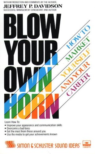 Blow Your Own Horn: How to Market Yourself and Your Career/Cassette - Click to Buy