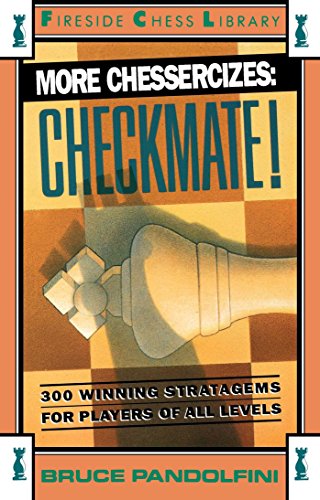 More Chessercizes: Checkmate: 300 Winning Strategies for Players of All Levels - Click to Buy