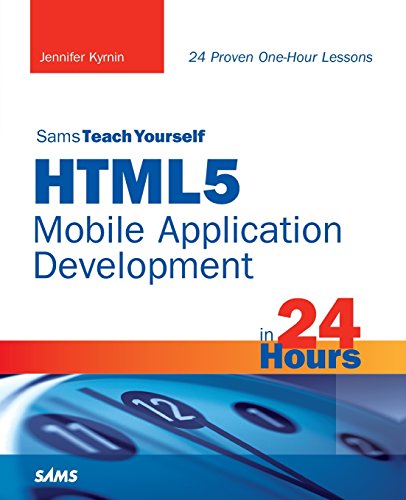 HTML5 Mobile Application Development in 24 Hours, Sams Teach Yourself (Sams Teach Yourself in 24 Hours)