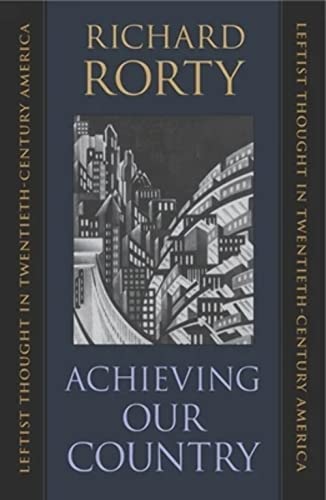 Achieving Our Country : Leftist Thought in Twentieth-Century America