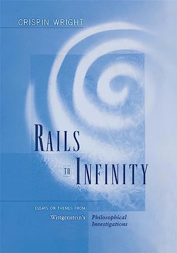 Rails to Infinity: Essays on Themes from Wittgenstein's Philosophical Investigations - Click to Buy