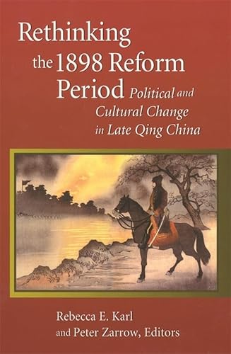 Rethinking the 1898 Reform Period: Political and Cultural Change in Late Qing China (Harvard East Asian Monographs) - Click to Buy