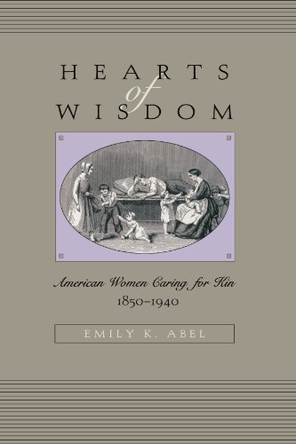 Hearts of Wisdom: American Women Caring for Kin, 1850-1940
