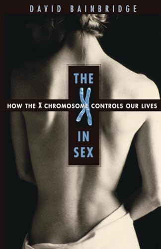 The X in Sex: How the X Chromosome Controls Our Lives