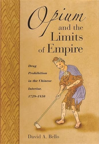 Opium and the Limits of Empire: Drug Prohibition in the Chinese Interior, 1729–1850 (Harvard East Asian Monographs) - Click to Buy