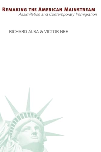 Remaking the American Mainstream: Assimilation and Contemporary Immigration - Click to Buy