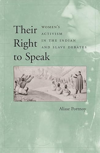 Their Right To Speak: Women's Activism In The Indian And Slave Debates - Click to Buy