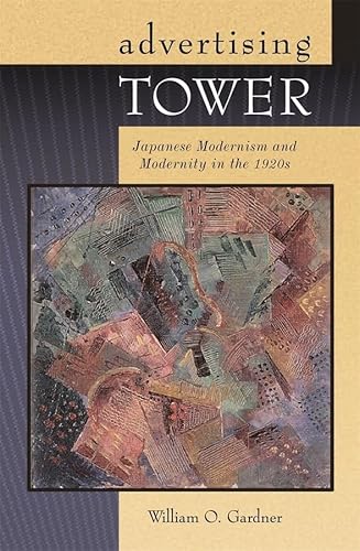 Advertising Tower: Japanese Modernism And Modernity in the 1920s (Harvard East Asian Monographs, 260, Band 260) - Click to Buy