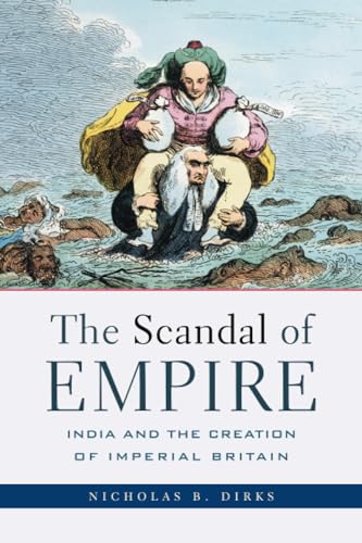 The Scandal of Empire: India and the Creation of Imperial Britain - Click to Buy