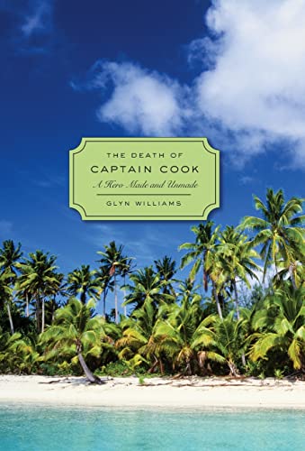 The Death of Captain Cook: A Hero Made and Unmade (Profiles in History) - Click to Buy