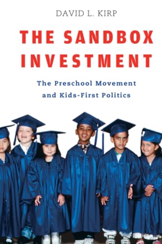 The Sandbox Investment: The Preschool Movement and Kids-First Politics - Click to Buy