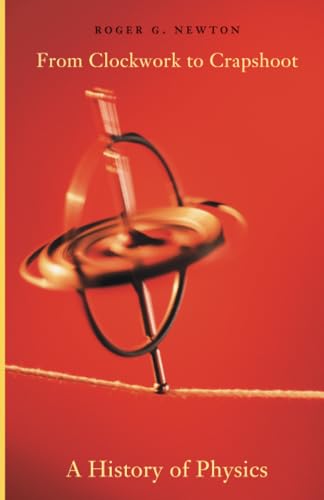 From Clockwork to Crapshoot: A History of Physics - Click to Buy