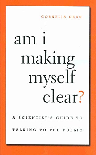 Am I Making Myself Clear?: A Scientist's Guide to Talking to the Public - Click to Buy