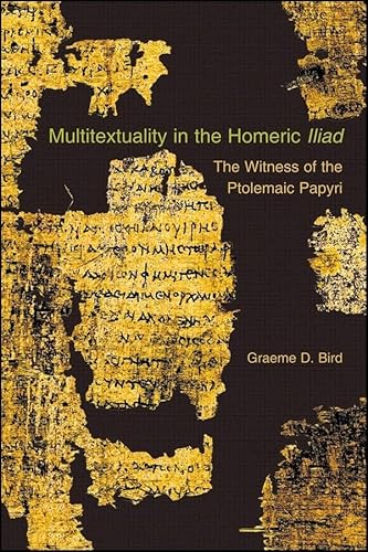 Multitextuality in the Homeric Iliad: The Witness of Ptolemaic Papyri (Hellenic Studies, Band 43)