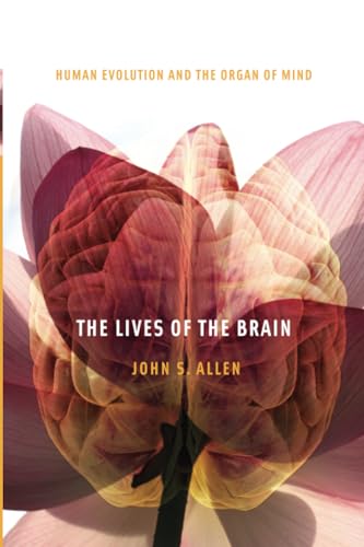 The Lives of the Brain: Human Evolution and the Organ of Mind - Click to Buy