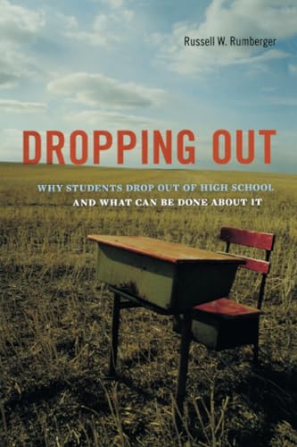 Dropping Out: Why Students Drop Out of High School and What Can Be Done About It