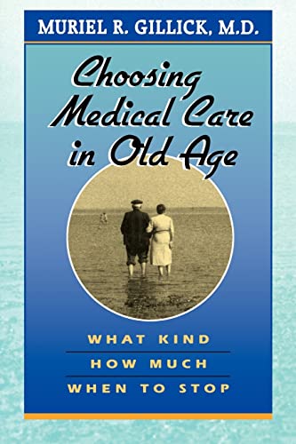 Choosing Medical Care in Old Age: What Kind, How Much, When to Stop - Click to Buy