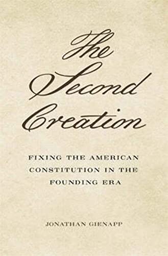The Second Creation: Fixing the American Constitution in the Founding Era - Click to Buy