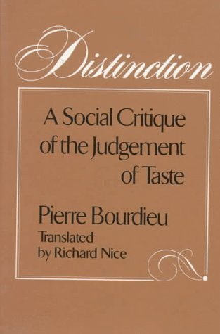 Distinction: A Social Critique of the Judgement of Taste