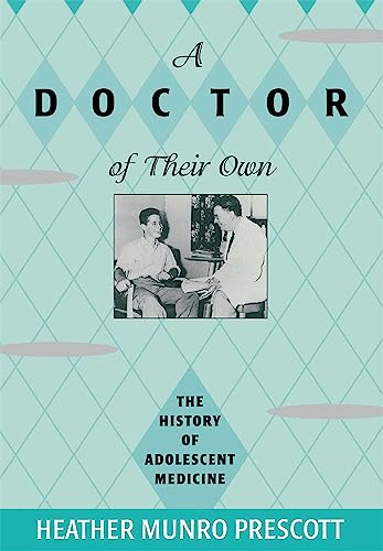 A Doctor of Their Own: The History of Adolescent Medicine - Click to Buy