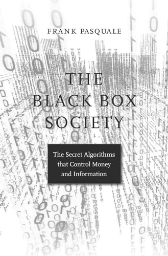 The Black Box Society: The Secret Algorithms That Control Money and Information - Click to Buy