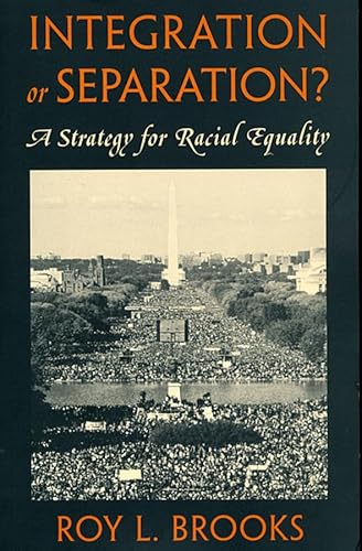 Integration or Separation?: A Strategy for Racial Equality - Click to Buy