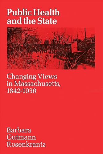 Public Health and the State: Changing Views in Massachusetts. 1842-1936 - Click to Buy