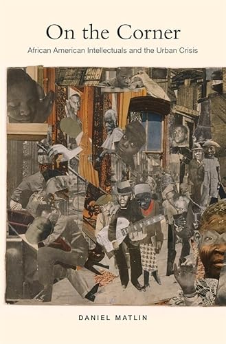 On the Corner: African American Intellectuals and the Urban Crisis - Click to Buy
