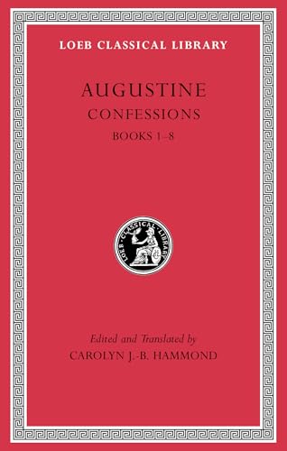 Confessions, Volume I: Books 1–8 (Loeb Classical Library)