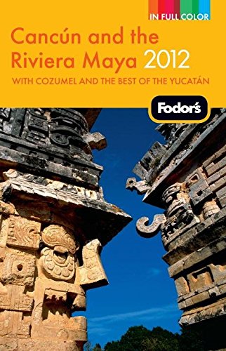 Fodor's Cancun and the Riviera Maya 2012 (Full-color Travel Guide) - Click to Buy