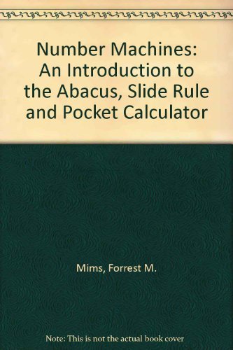 Number Machines: An Introduction to the Abacus, Slide Rule and Pocket Calculator