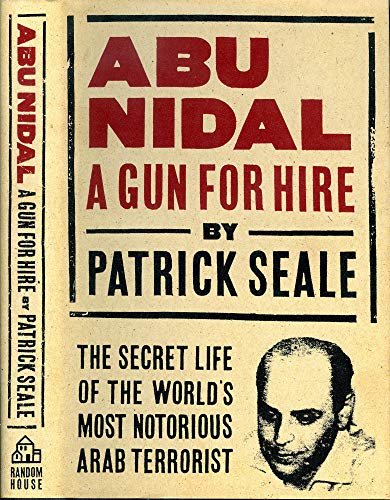 Abu Nidal: A Gun for Hire : The Secret Life of the World's Most Notorious Arab Terrorist - Click to Buy