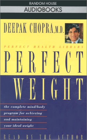 Perfect Weight: The Complete Mind Body Program for Achieving and Maintaining Your Ideal Weight (Deepak Chopra) - Click to Buy
