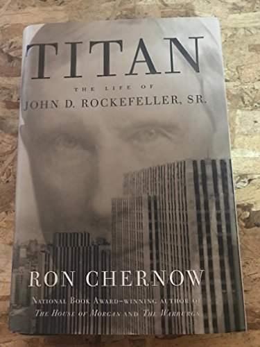 Titan: The Life of John D. Rockefeller, Sr. - Click to Buy