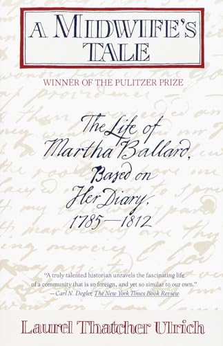 A Midwife's Tale: The Life of Martha Ballard, Based on Her Diary, 1785-1812
