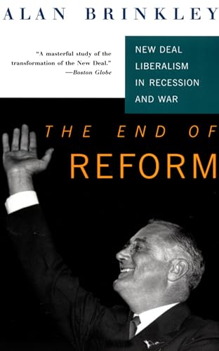 The End Of Reform: New Deal Liberalism in Recession and War - Click to Buy