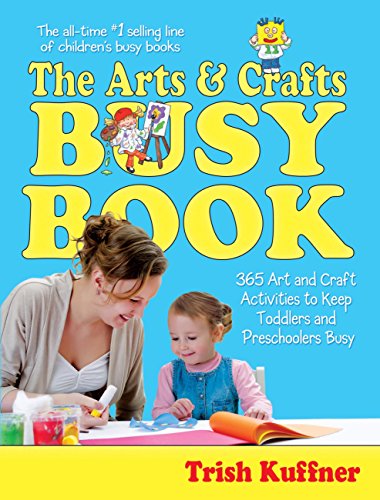 The Arts & Crafts Busy Book: 365 Art and Craft Activities to Keep Toddlers and Preschoolers Busy - Click to Buy