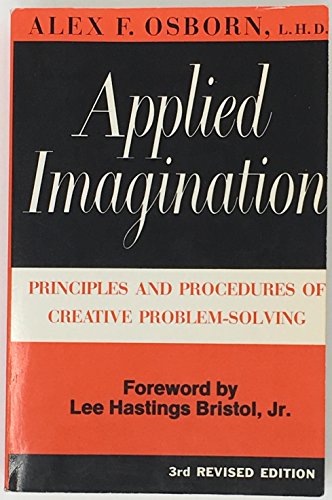 Applied Imagination: Principles and Procedures of Creative Problem-Solving - Click to Buy