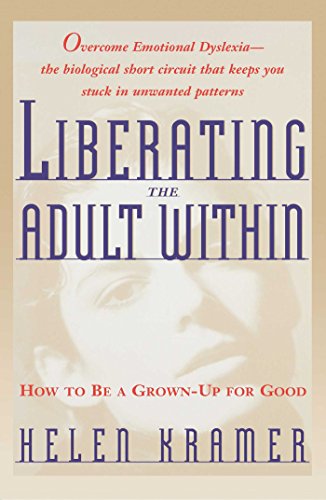 Liberating the Adult Within: How to Be a Grown-Up For Good - Click to Buy