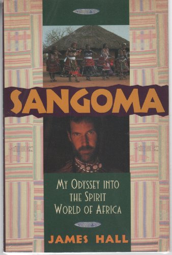 SANGOMA: My Odyssey Into the Spirit World of Africa - Click to Buy
