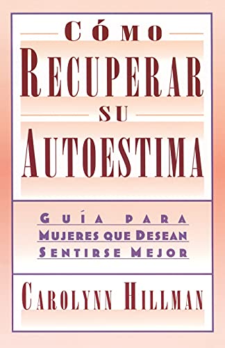 Como Recuperar Su Autoestima (Recovery Of Your Self-Esteem): Guia Para Mujeres Que Desean Sentirse Mejor (A Guide For Women) - Click to Buy